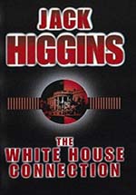 White House Connection by Jack Higgins